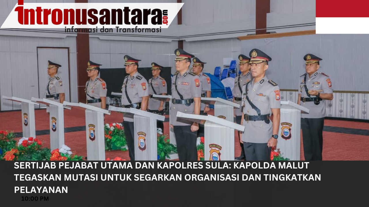 Sertijab Pejabat Utama dan Kapolres Sula: Kapolda Malut Tegaskan Mutasi untuk Segarkan Organisasi dan Tingkatkan Pelayanan