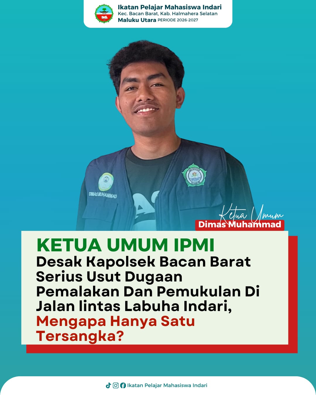 Kasus Pemukulan Lintas Indari–Nondang Jalan di Tempat, Ketum IPMI Desak Polsek Bacan Barat Segera Tangkap Pelaku yang Buron